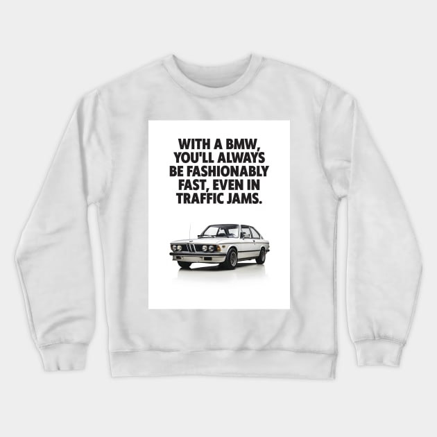 Rev Up Your Décor: BMW Enthusiasts Quote Print - Fuel Your Passion! Crewneck Sweatshirt by PrintstaBee